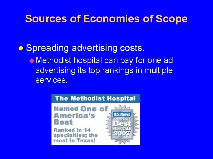 Sources of Economies of Scope l Spreading advertising costs. u Methodist hospital can pay