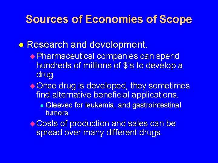 Sources of Economies of Scope l Research and development. u Pharmaceutical companies can spend