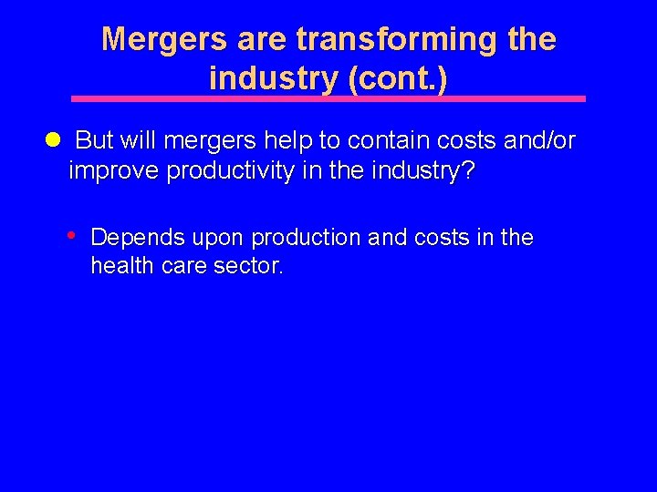 Mergers are transforming the industry (cont. ) l But will mergers help to contain