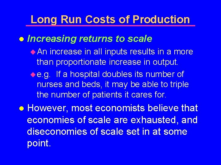 Long Run Costs of Production l Increasing returns to scale u An increase in