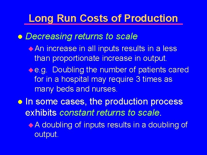 Long Run Costs of Production l Decreasing returns to scale u An increase in