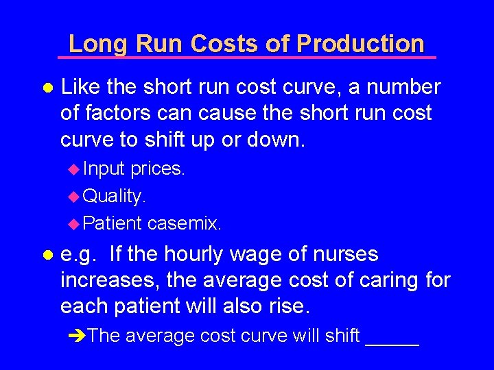 Long Run Costs of Production l Like the short run cost curve, a number