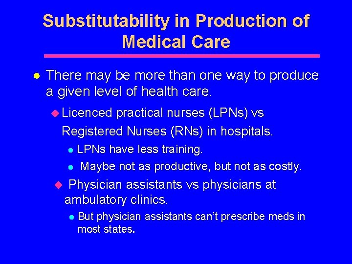 Substitutability in Production of Medical Care l There may be more than one way