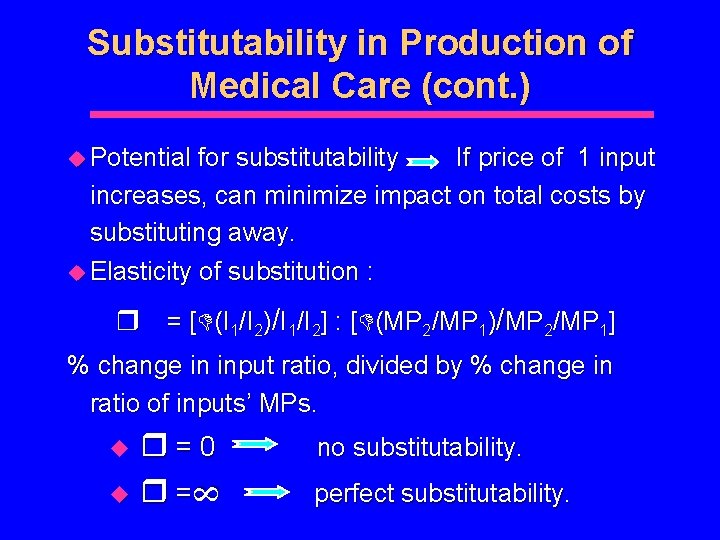 Substitutability in Production of Medical Care (cont. ) u Potential for substitutability If price