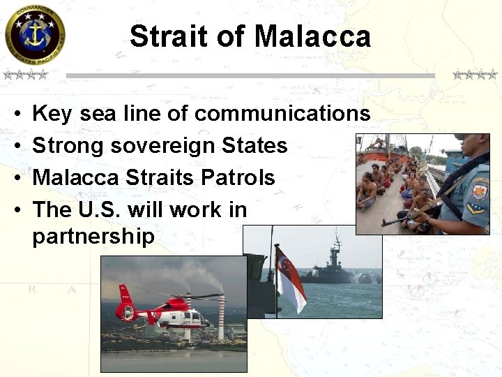 Strait of Malacca • • Key sea line of communications Strong sovereign States Malacca