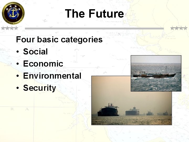 The Future Four basic categories • Social • Economic • Environmental • Security 