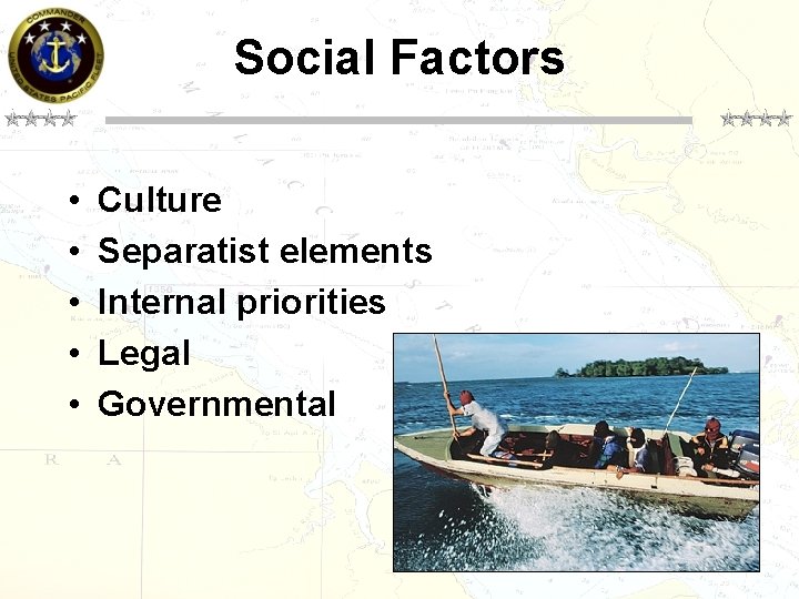 Social Factors • • • Culture Separatist elements Internal priorities Legal Governmental 