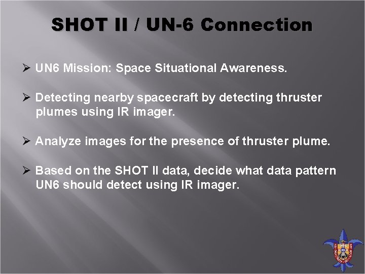 SHOT II / UN-6 Connection Ø UN 6 Mission: Space Situational Awareness. Ø Detecting