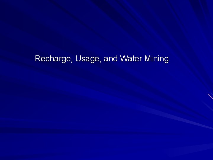 Recharge, Usage, and Water Mining 