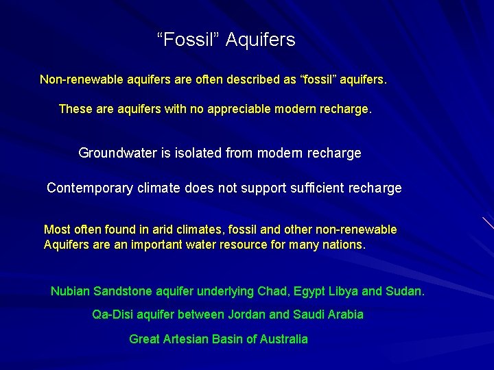 “Fossil” Aquifers Non-renewable aquifers are often described as “fossil” aquifers. These are aquifers with