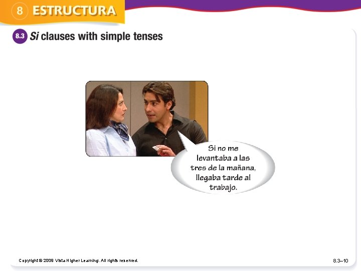 Copyright © 2009 Vista Higher Learning. All rights reserved. 8. 3– 10 