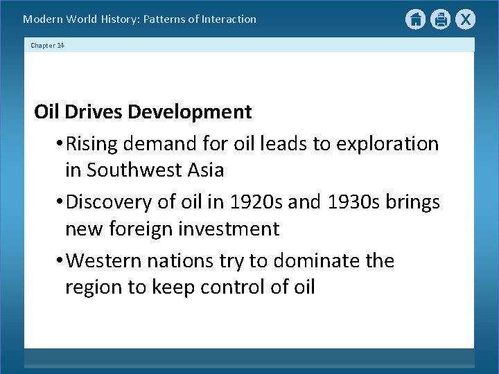 Modern World History: Patterns of Interaction Chapter 14 Oil Drives Development • Rising demand Modern World History: Patterns of Interaction Chapter 14 Oil Drives Development • Rising demand