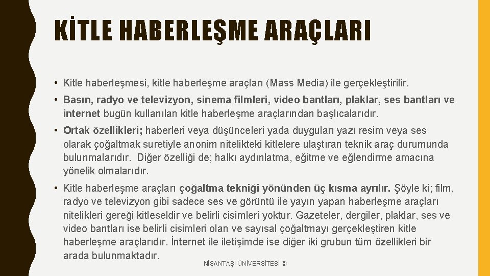 KİTLE HABERLEŞME ARAÇLARI • Kitle haberleşmesi, kitle haberleşme araçları (Mass Media) ile gerçekleştirilir. •