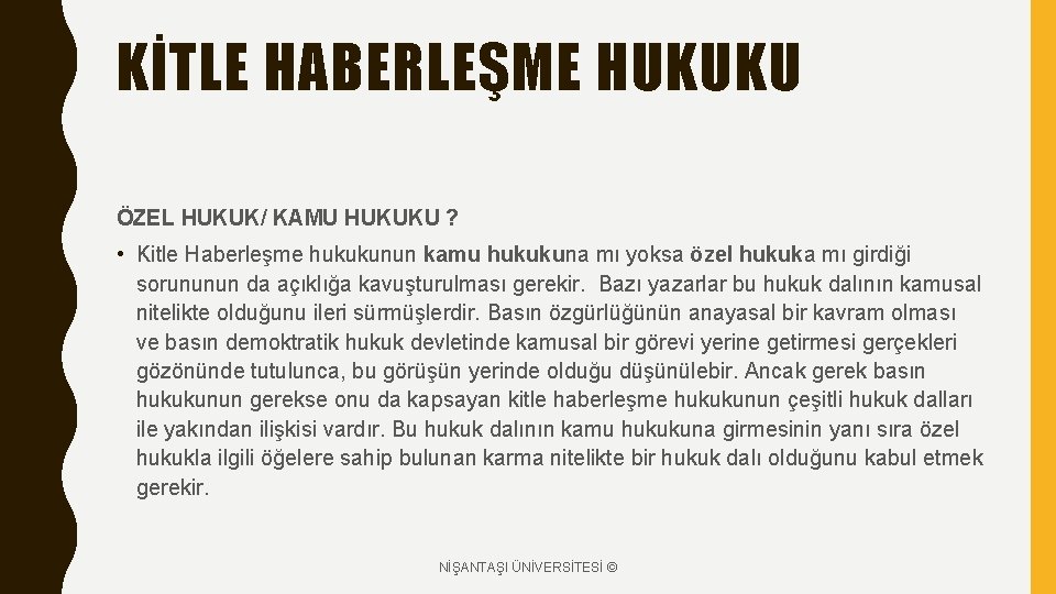 KİTLE HABERLEŞME HUKUKU ÖZEL HUKUK/ KAMU HUKUKU ? • Kitle Haberleşme hukukunun kamu hukukuna