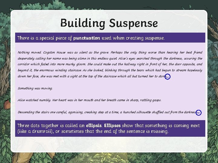 Building Suspense There is a special piece of punctuation used when creating suspense. Nothing