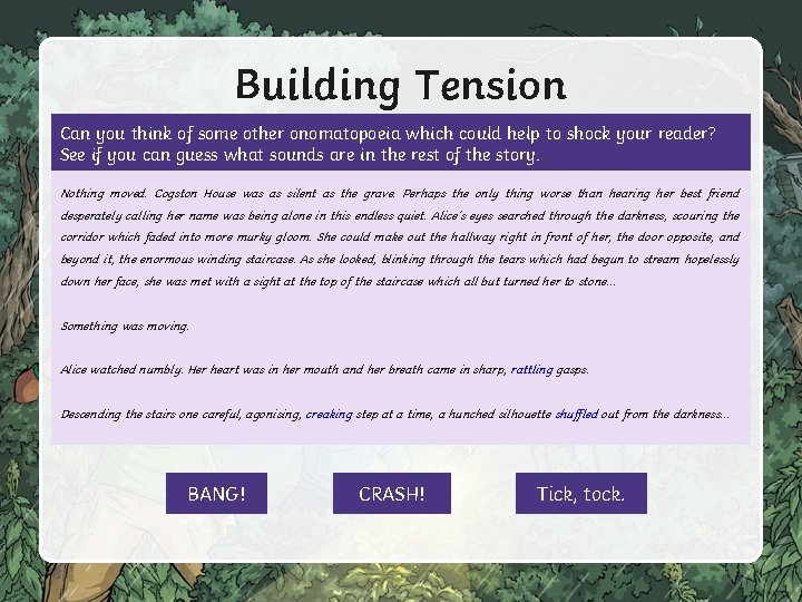 Building Tension Can you think of some other onomatopoeia which could help to shock