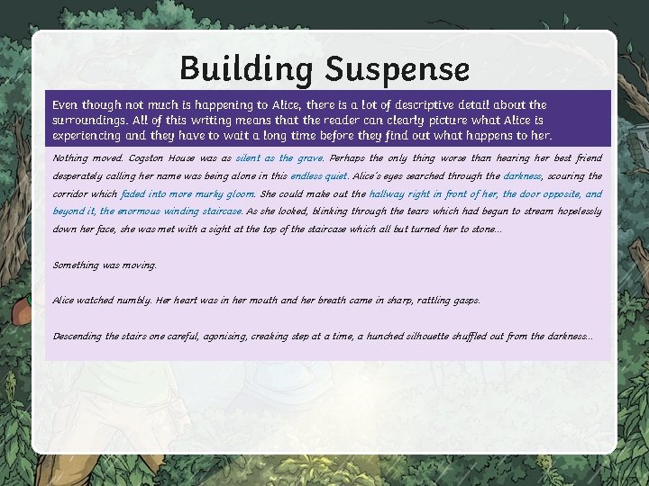 Building Suspense Even though not much is happening to Alice, there is a lot