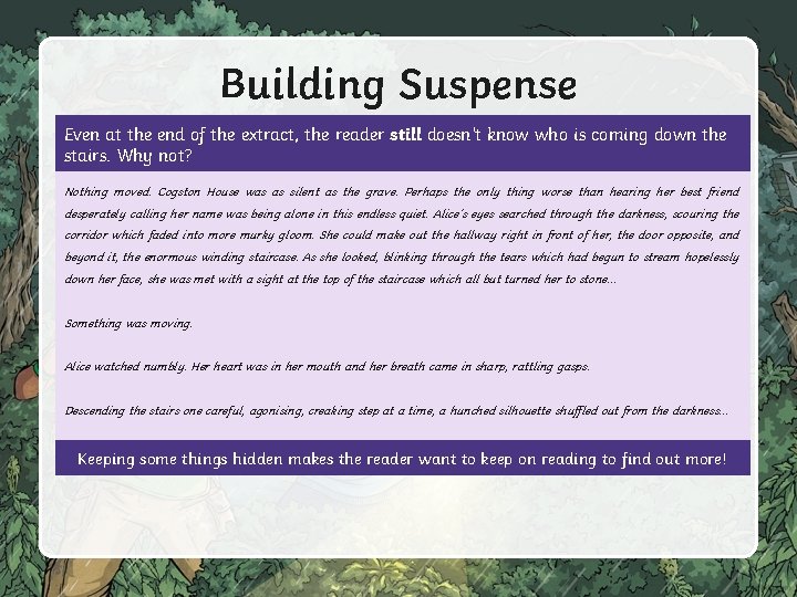 Building Suspense Even at the end of the extract, the reader still doesn’t know