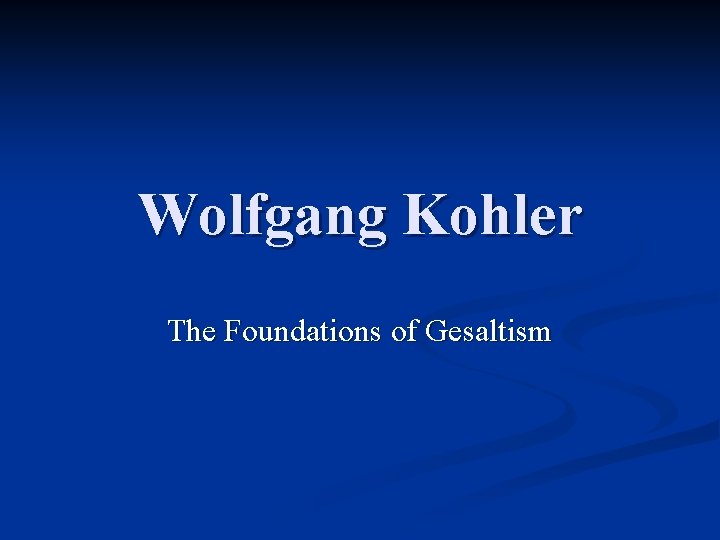 Wolfgang Kohler The Foundations of Gesaltism 