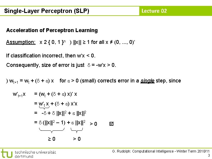 Lecture 02 Single-Layer Perceptron (SLP) Acceleration of Perceptron Learning Assumption: x 2 { 0,