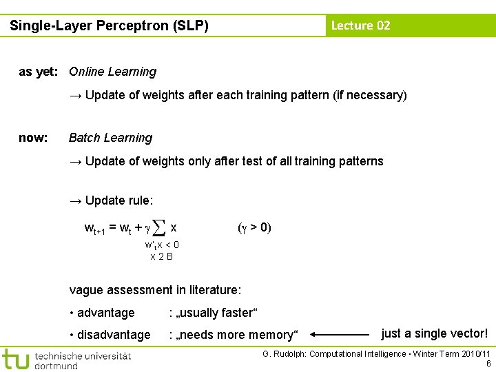 Lecture 02 Single-Layer Perceptron (SLP) as yet: Online Learning → Update of weights after