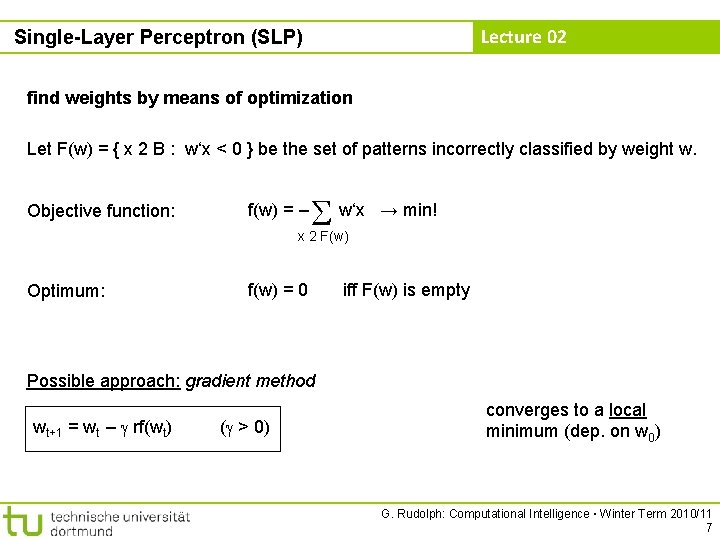 Lecture 02 Single-Layer Perceptron (SLP) find weights by means of optimization Let F(w) =