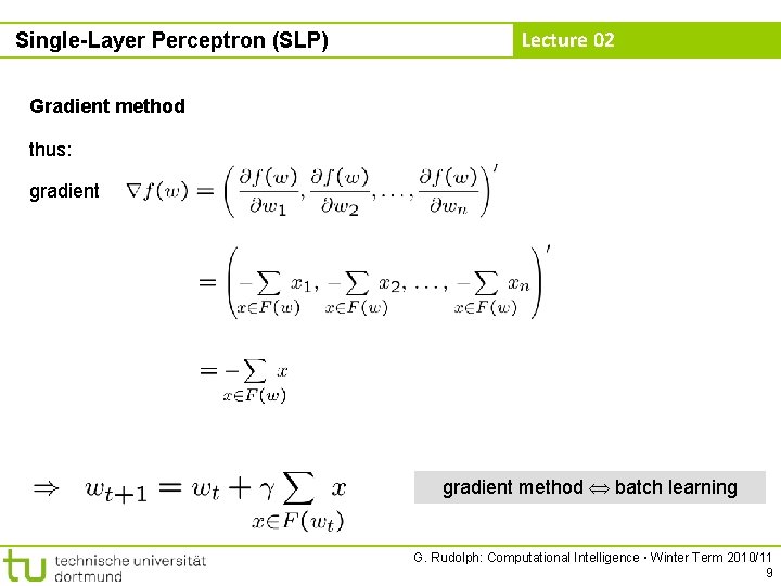 Single-Layer Perceptron (SLP) Lecture 02 Gradient method thus: gradient method batch learning G. Rudolph: