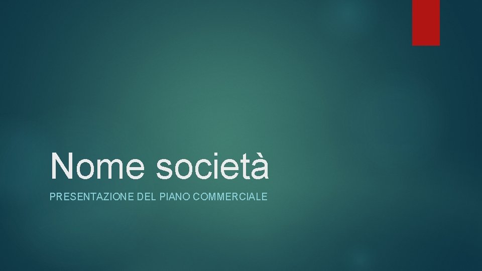 Nome società PRESENTAZIONE DEL PIANO COMMERCIALE 