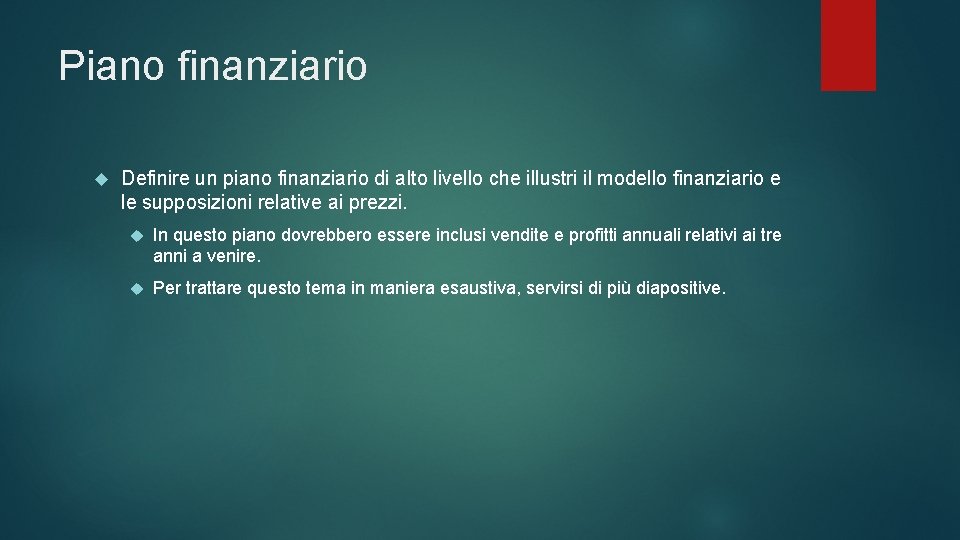 Piano finanziario Definire un piano finanziario di alto livello che illustri il modello finanziario