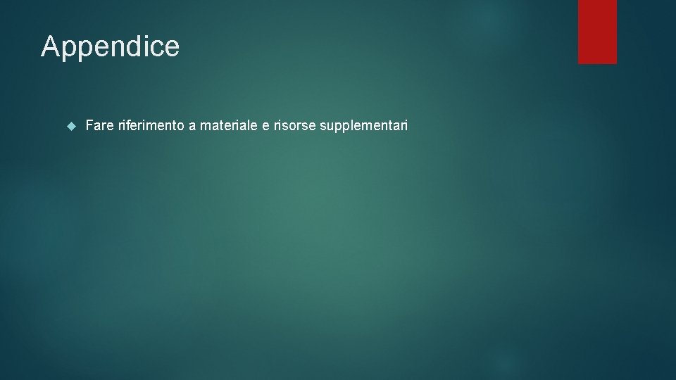 Appendice Fare riferimento a materiale e risorse supplementari 