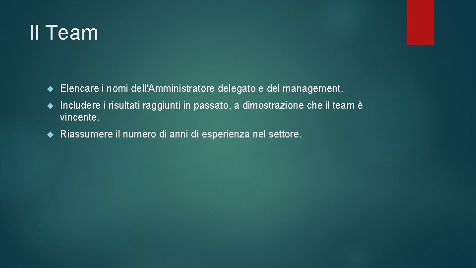 Il Team Elencare i nomi dell'Amministratore delegato e del management. Includere i risultati raggiunti