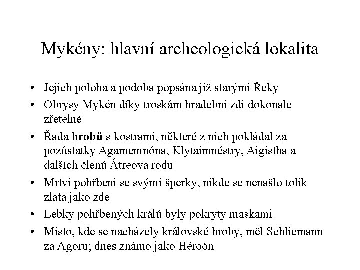 Mykény: hlavní archeologická lokalita • Jejich poloha a podoba popsána již starými Řeky •