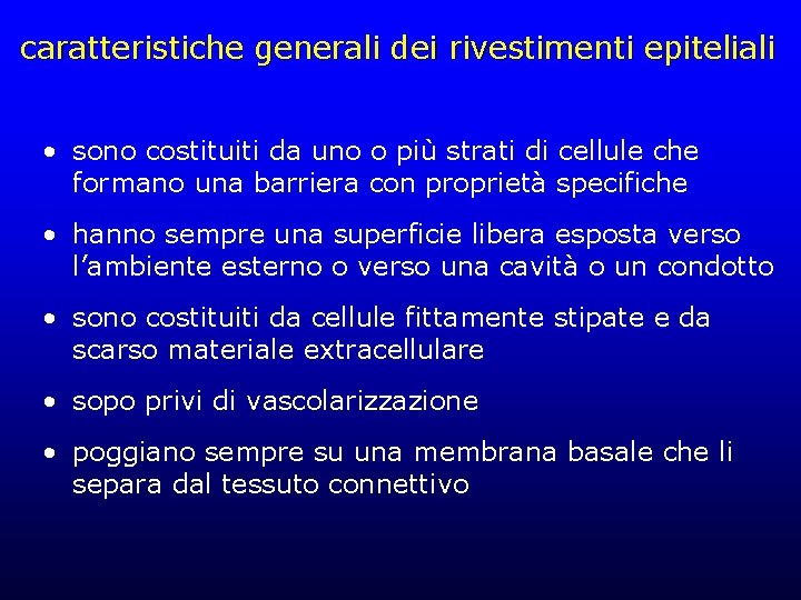 caratteristiche generali dei rivestimenti epiteliali • sono costituiti da uno o più strati di