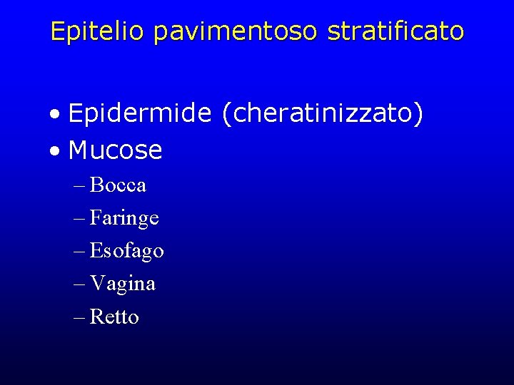 Epitelio pavimentoso stratificato • Epidermide (cheratinizzato) • Mucose – Bocca – Faringe – Esofago