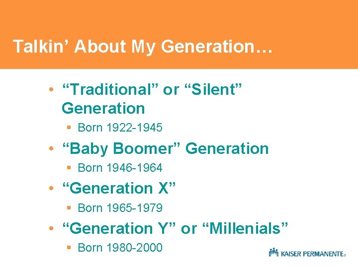 Talkin’ About My Generation… • “Traditional” or “Silent” Generation § Born 1922 -1945 • Talkin’ About My Generation… • “Traditional” or “Silent” Generation § Born 1922 -1945 •