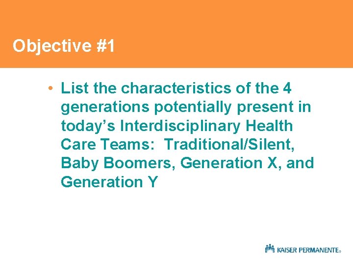 Objective #1 • List the characteristics of the 4 generations potentially present in today’s Objective #1 • List the characteristics of the 4 generations potentially present in today’s