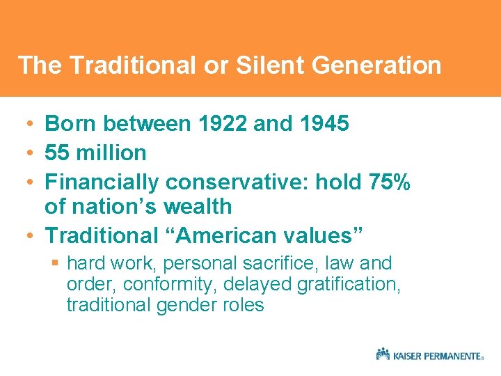 The Traditional or Silent Generation • Born between 1922 and 1945 • 55 million The Traditional or Silent Generation • Born between 1922 and 1945 • 55 million