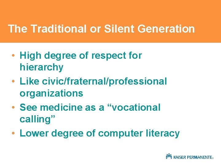 The Traditional or Silent Generation • High degree of respect for hierarchy • Like The Traditional or Silent Generation • High degree of respect for hierarchy • Like
