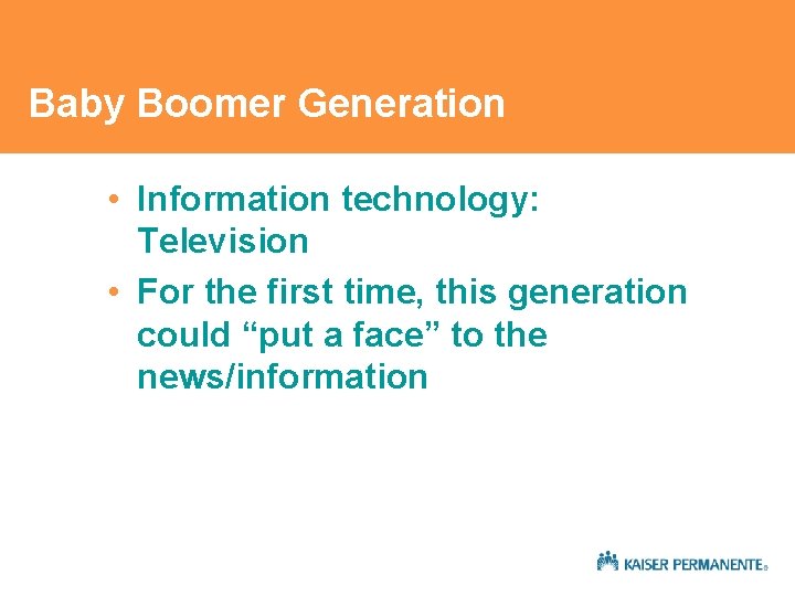 Baby Boomer Generation • Information technology: Television • For the first time, this generation Baby Boomer Generation • Information technology: Television • For the first time, this generation