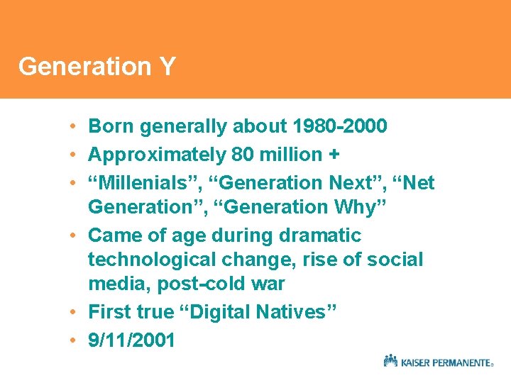 Generation Y • Born generally about 1980 -2000 • Approximately 80 million + • Generation Y • Born generally about 1980 -2000 • Approximately 80 million + •