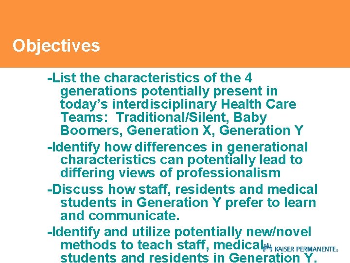Objectives -List the characteristics of the 4 generations potentially present in today’s interdisciplinary Health Objectives -List the characteristics of the 4 generations potentially present in today’s interdisciplinary Health
