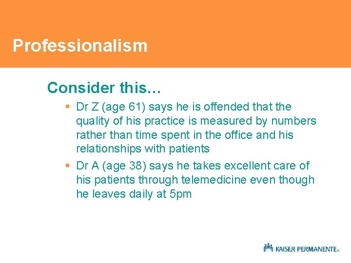 Professionalism Consider this… § Dr Z (age 61) says he is offended that the Professionalism Consider this… § Dr Z (age 61) says he is offended that the