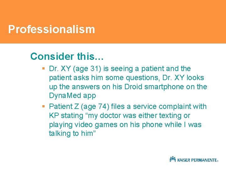 Professionalism Consider this… § Dr. XY (age 31) is seeing a patient and the Professionalism Consider this… § Dr. XY (age 31) is seeing a patient and the