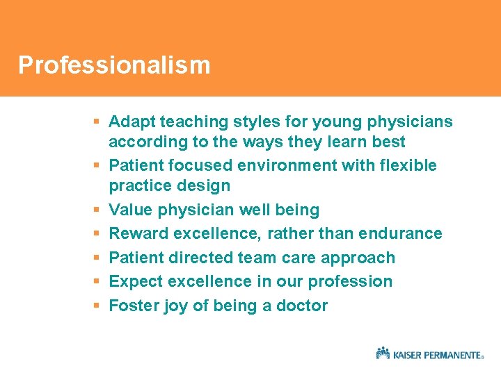 Professionalism § Adapt teaching styles for young physicians according to the ways they learn Professionalism § Adapt teaching styles for young physicians according to the ways they learn