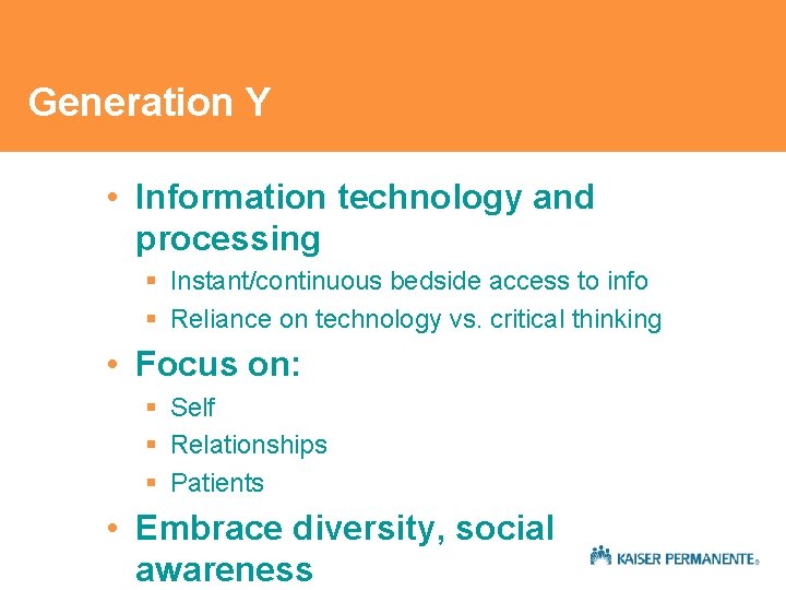 Generation Y • Information technology and processing § Instant/continuous bedside access to info § Generation Y • Information technology and processing § Instant/continuous bedside access to info §