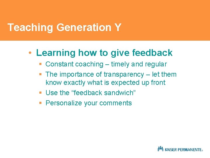 Teaching Generation Y • Learning how to give feedback § Constant coaching – timely Teaching Generation Y • Learning how to give feedback § Constant coaching – timely