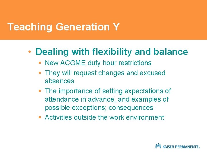 Teaching Generation Y • Dealing with flexibility and balance § New ACGME duty hour Teaching Generation Y • Dealing with flexibility and balance § New ACGME duty hour