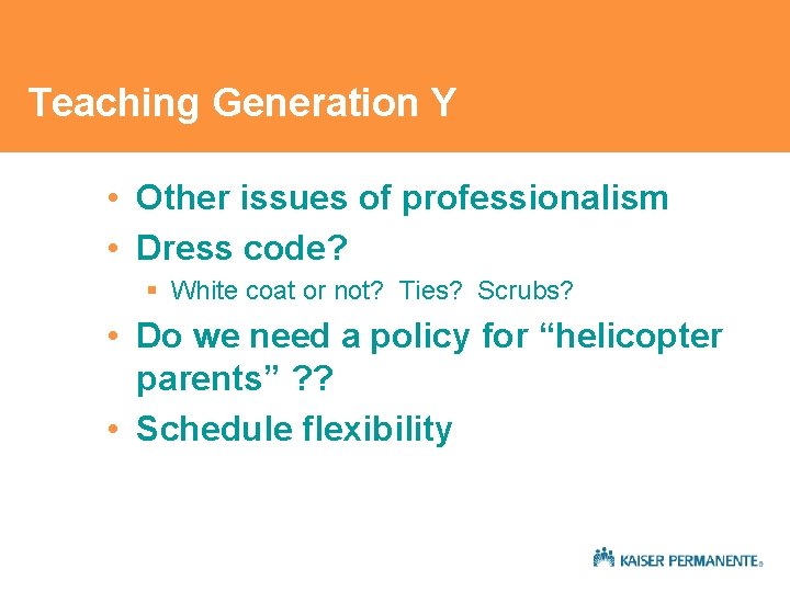 Teaching Generation Y • Other issues of professionalism • Dress code? § White coat Teaching Generation Y • Other issues of professionalism • Dress code? § White coat