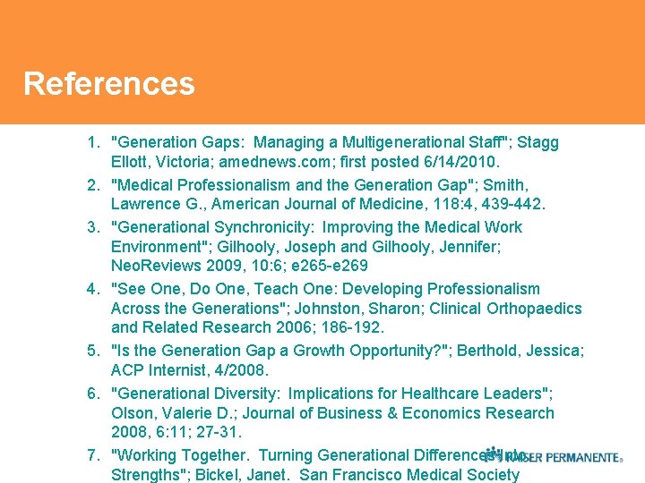 References 1. "Generation Gaps: Managing a Multigenerational Staff"; Stagg Ellott, Victoria; amednews. com; first References 1. "Generation Gaps: Managing a Multigenerational Staff"; Stagg Ellott, Victoria; amednews. com; first