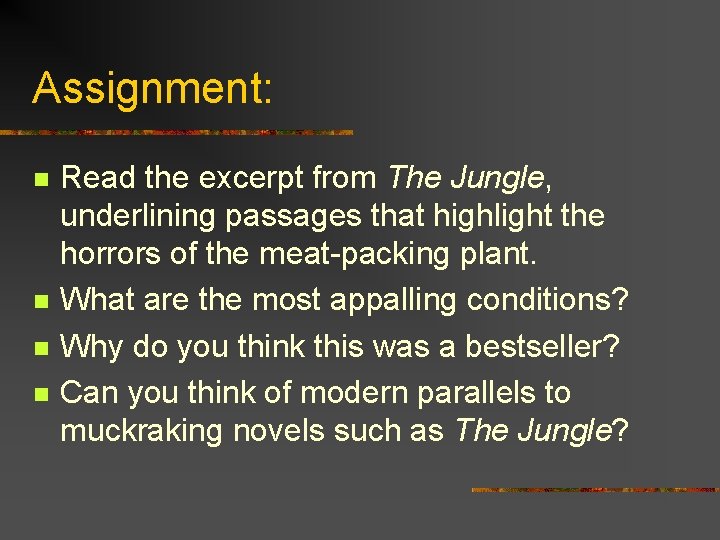 Assignment: n n Read the excerpt from The Jungle, underlining passages that highlight the
